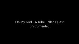A Tribe Called Quest Oh My God Lyrics
