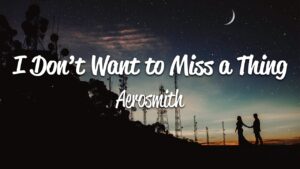 Aerosmith I Don t Want to Miss a Thing