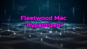 Fleetwood Mac Hypnotized Lyrics