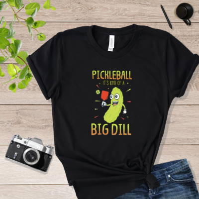 Pickle Ball It's Kind of A Big Dill Pickle Ball T Shirt Black