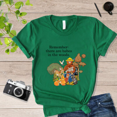 There are babes in the woods Smokey The Bear Shirt mockup_green
