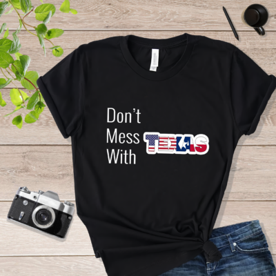 Don't Mess With Texas Graphic Printed Letters Don't Mess With Texas Shirt Black
