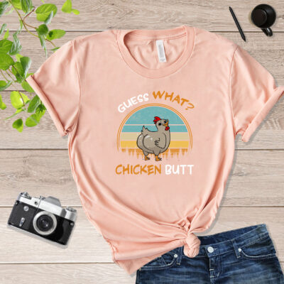Funny Guess What Chicken Butt Guess What Chicken Butt Shirt