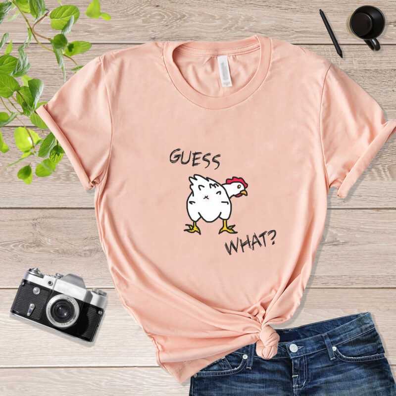 Guess What Chicken Butt Funny Chicken Humor Jokes Guess What Chicken Butt Shirt