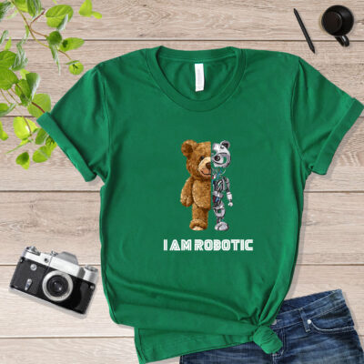 I Am Robotic Robot Teddy Bear Teddy Bear T Shirt