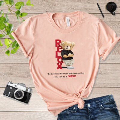 Relaxed Teddy Bear Graphic With Relaxing Quote Teddy Bear T-shirt