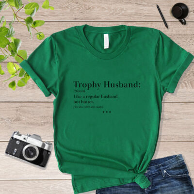 Trophy Husban Definition Trophy Husband T Shirt mockup_green