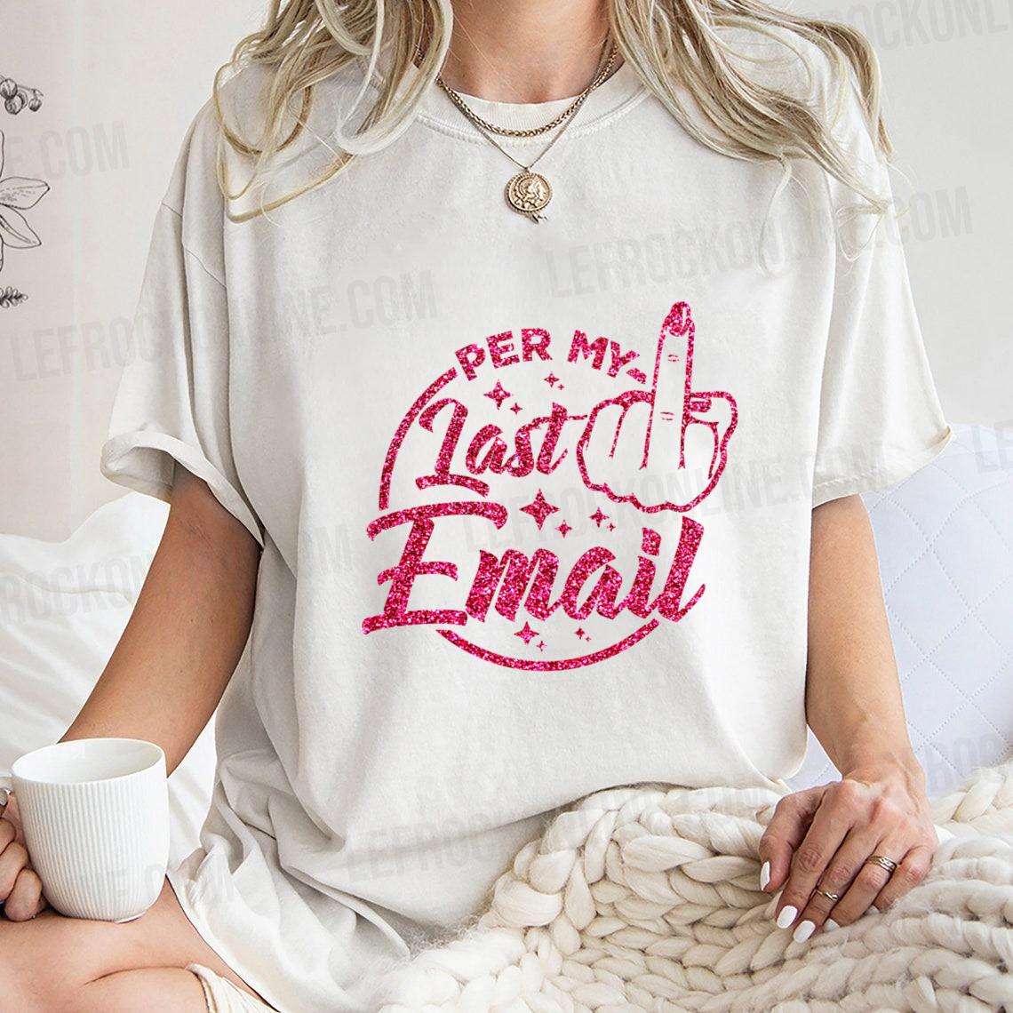 Pink Glitter Middle Finger With Per My Last Email Shirt Quote Per My Last Email Shirt