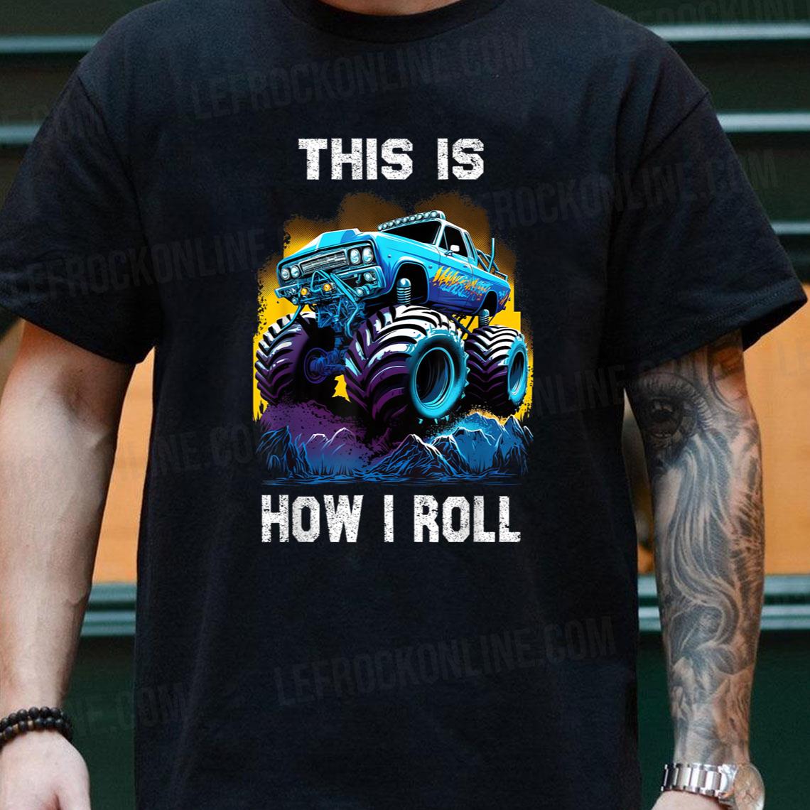 This is Monster Truck How I Roll T Shirt