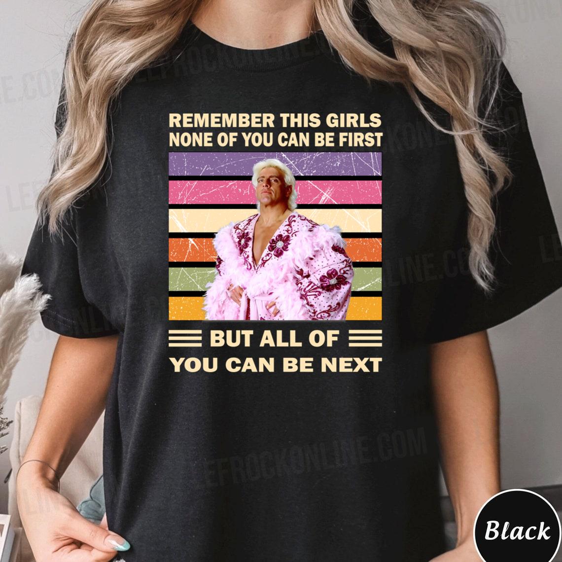 Vintage None Of You Can Be First But All Of You Can Be Next Ric Flair T-Shirt